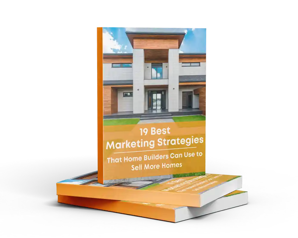 19 Marketing Strategies - Home Builders